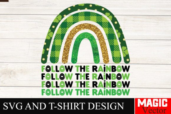 Follow the Rainbow SVG: St. Patrick's Graphics & T-Shirt Designs