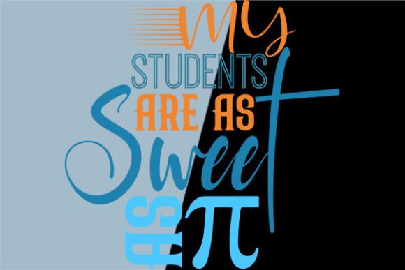 My Students Are As Sweet As Sublimation Graphics for T-Shirt Designs
